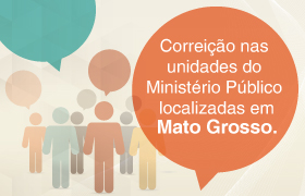 Corregedoria Nacional do Ministério Público realiza correição em unidades do MP em Mato Grosso