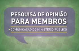 Imagem da ideia Diagnóstico de percepção dos membros sobre o papel da Comunicação do MP