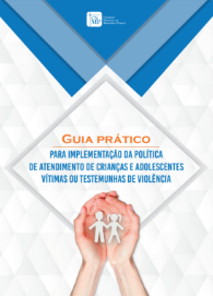 Guia prático para implementação da política de atendimento a crianças e adolescentes vítimas ou testemunhas de violência (CNMP)
