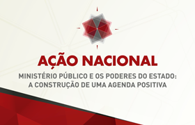 CNMP realiza A&ccedil;&atilde;o Nacional para fortalecer rela&ccedil;&atilde;o do MP com os Poderes e a sociedade
