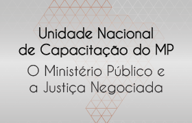 Abertas inscrições para o curso “O Ministério Público e a Justiça Negociada”