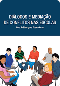 Diálogos e Mediação de Conflitos nas Escolas - Guia Prático para Educadores