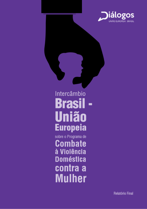 Intercâmbio Brasil - União Europeia sobre o Programa de Combate à Violência Doméstica contra a Mulher