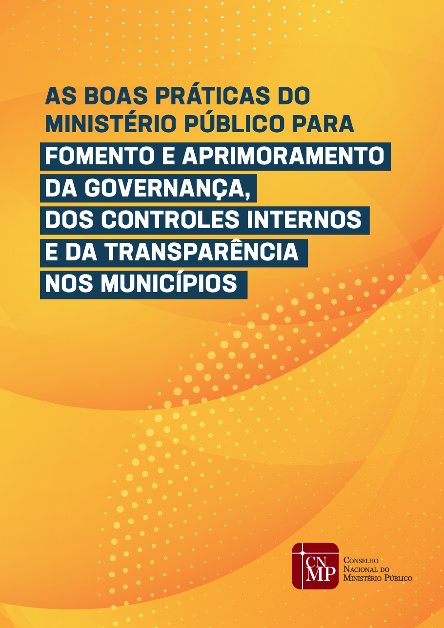 As Boas Práticas do Ministério Público para Fomento e Aprimoramento da Governança, dos Controles Internos e da Transparência nos Municípios