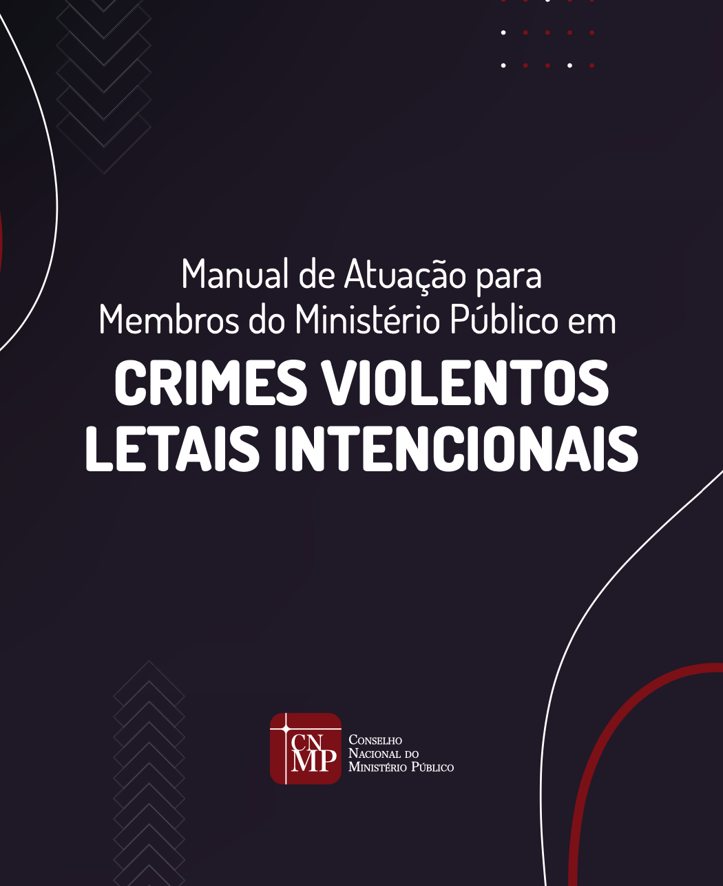 Manual de Atuação para Membros do Ministério Público em Crimes Violentos Letais Intencionais