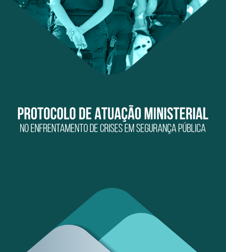 Protocolo de Atuação Ministerial em Crises na Segurança Pública