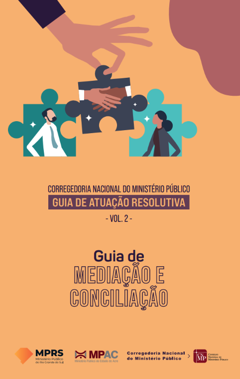 Guia de Atuação Resolutiva da Corregedoria Nacional do Ministério Público - Volume 2 - Guia de Mediação e Conciliação