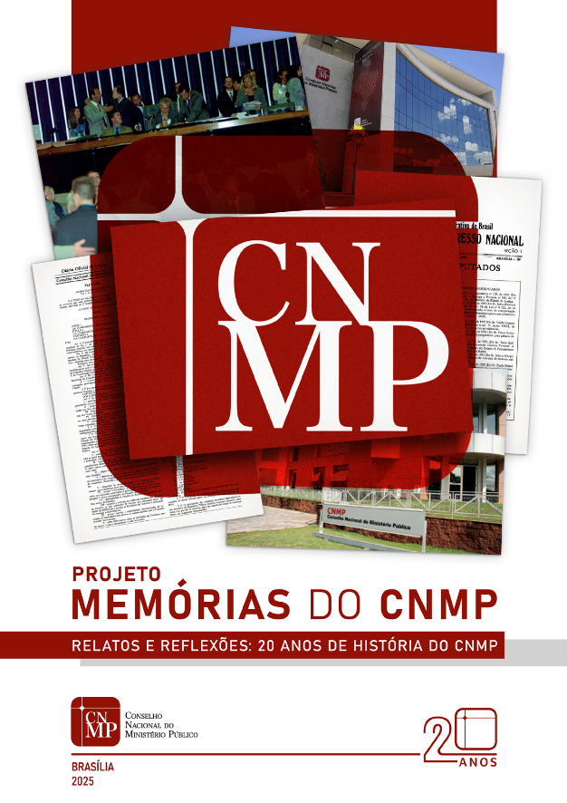 Projeto Memórias do CNMP: relatos e reflexões: 20 anos de história do CNMP