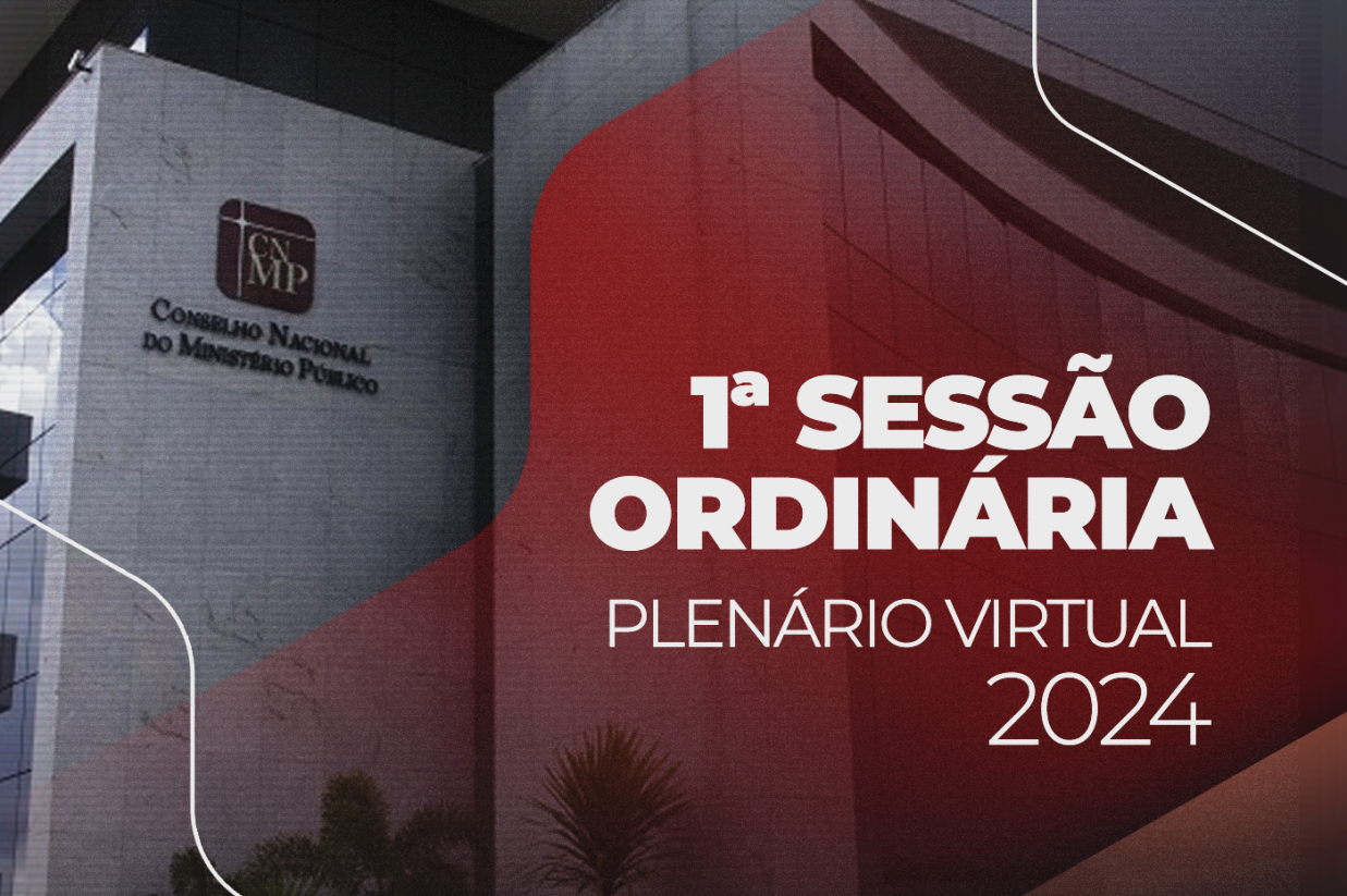 CNMP publica a pauta da 1ª Sessão Ordinária do Plenário Virtual de 2024, que será realizada de 7 a 11 de março 