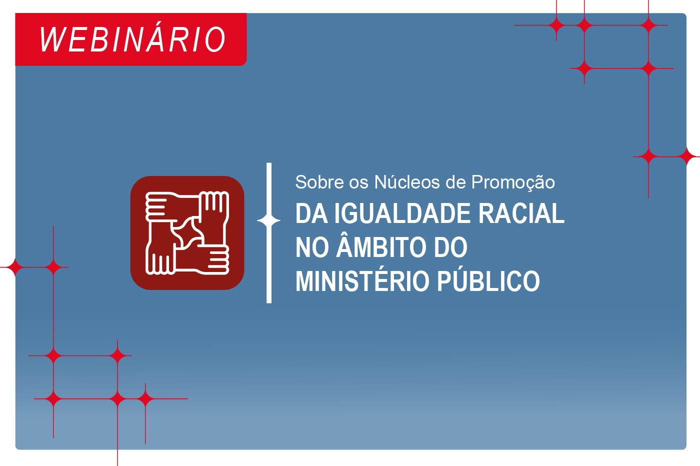 UNCMP E CDDF Webnário sobre os Núcleos de Promoção da Igualdade Racial Banner noticia